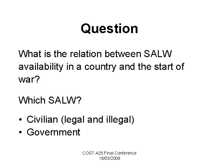 Question What is the relation between SALW availability in a country and the start