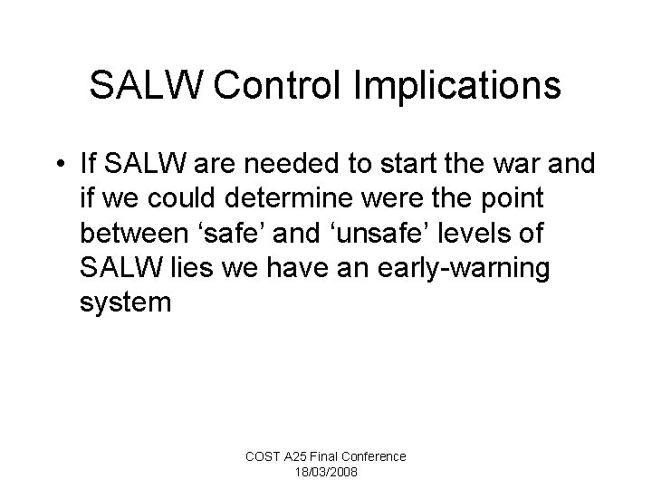 SALW Control Implications • If SALW are needed to start the war and if