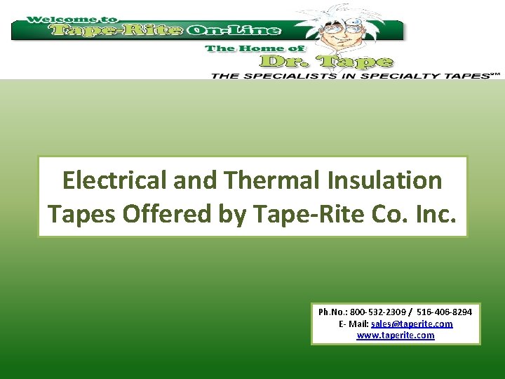 Electrical and Thermal Insulation Tapes Offered by Tape-Rite Co. Inc. Ph. No. : 800