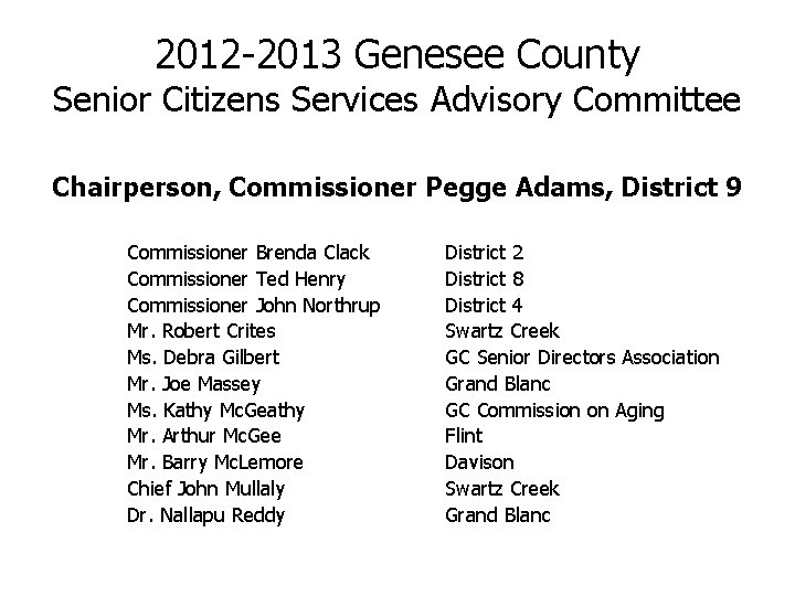 2012 -2013 Genesee County Senior Citizens Services Advisory Committee Chairperson, Commissioner Pegge Adams, District