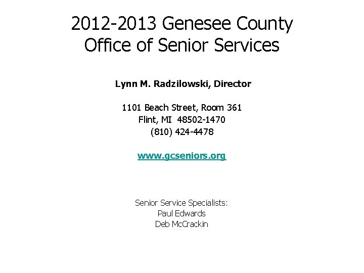2012 -2013 Genesee County Office of Senior Services Lynn M. Radzilowski, Director 1101 Beach