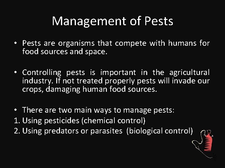 Management of Pests • Pests are organisms that compete with humans for food sources