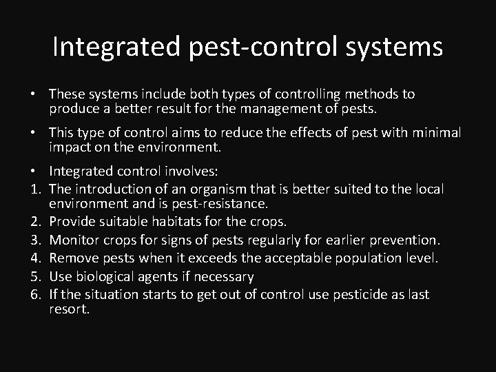 Integrated pest-control systems • These systems include both types of controlling methods to produce