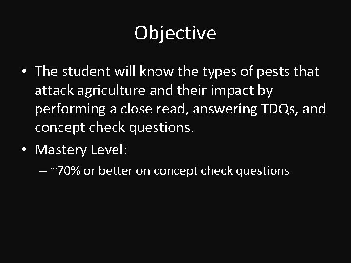 Objective • The student will know the types of pests that attack agriculture and