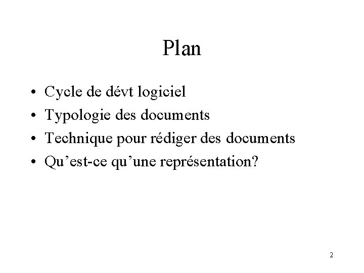 Plan • • Cycle de dévt logiciel Typologie des documents Technique pour rédiger des