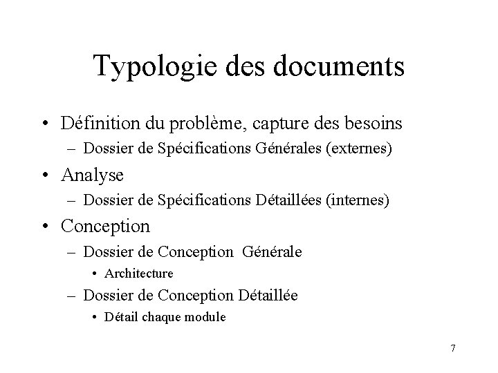 Typologie des documents • Définition du problème, capture des besoins – Dossier de Spécifications