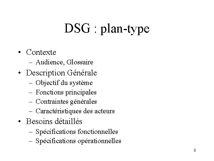 DSG : plan-type • Contexte – Audience, Glossaire • Description Générale – – Objectif