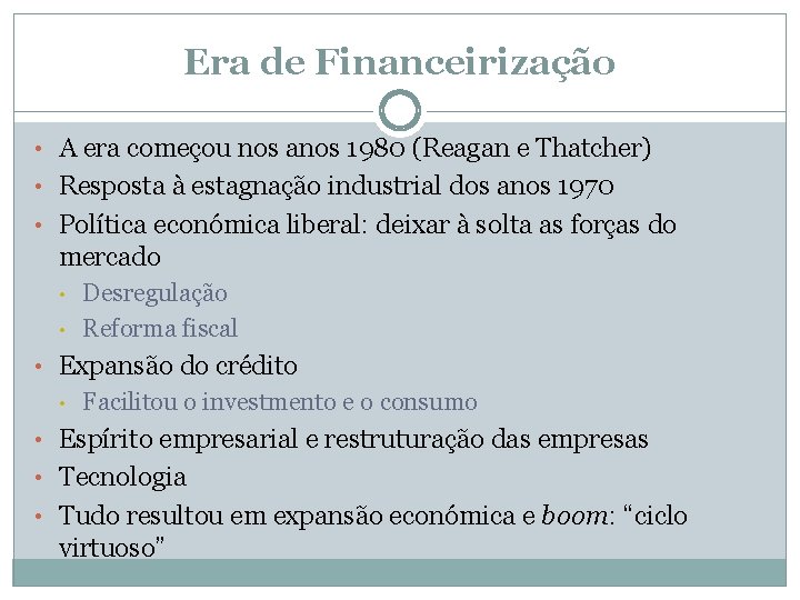 Era de Financeirização • A era começou nos anos 1980 (Reagan e Thatcher) •