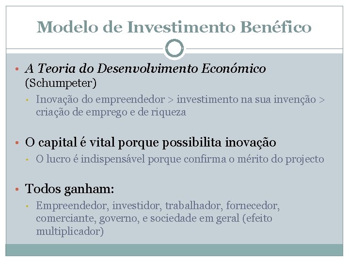 Modelo de Investimento Benéfico • A Teoria do Desenvolvimento Económico (Schumpeter) • Inovação do