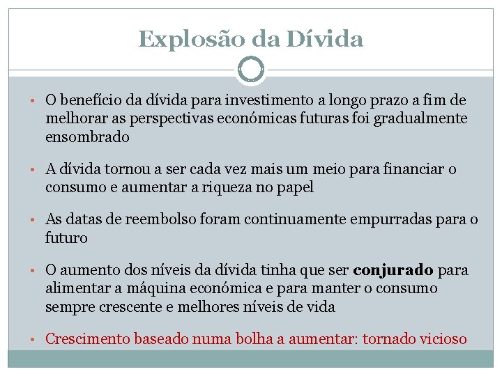 Explosão da Dívida • O benefício da dívida para investimento a longo prazo a