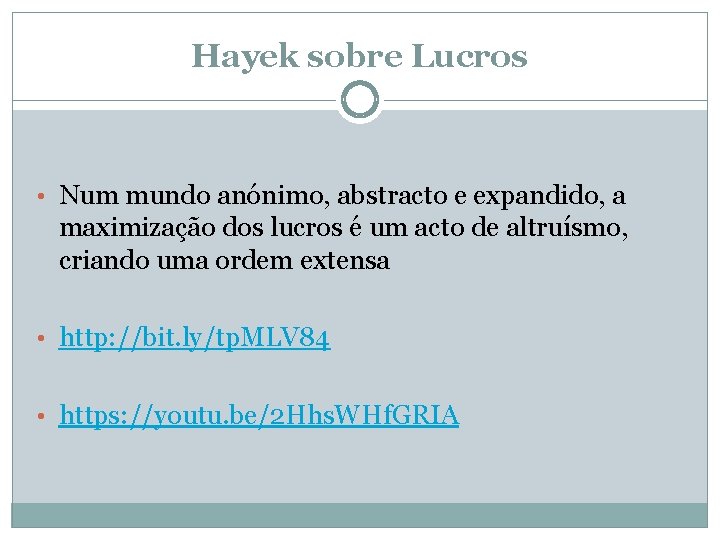 Hayek sobre Lucros • Num mundo anónimo, abstracto e expandido, a maximização dos lucros