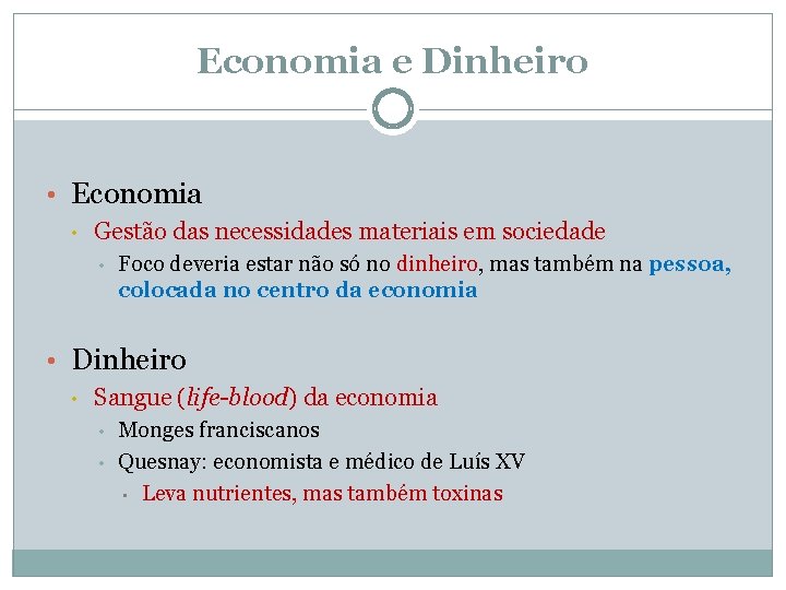 Economia e Dinheiro • Economia • Gestão das necessidades materiais em sociedade • Foco