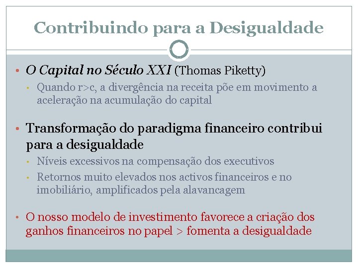 Contribuindo para a Desigualdade • O Capital no Século XXI (Thomas Piketty) • Quando