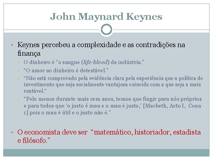 John Maynard Keynes • Keynes percebeu a complexidade e as contradições na finança •