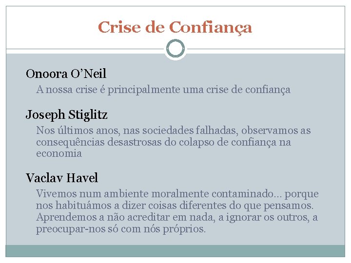 Crise de Confiança Onoora O’Neil A nossa crise é principalmente uma crise de confiança