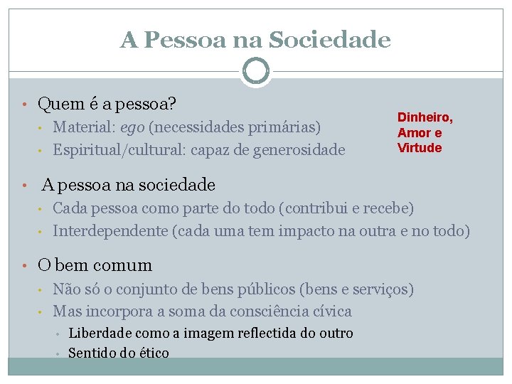A Pessoa na Sociedade • Quem é a pessoa? • Material: ego (necessidades primárias)
