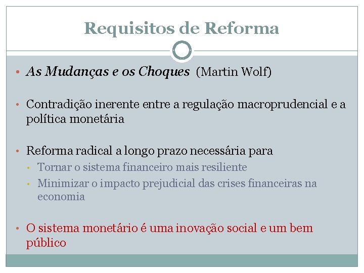 Requisitos de Reforma • As Mudanças e os Choques (Martin Wolf) • Contradição inerente