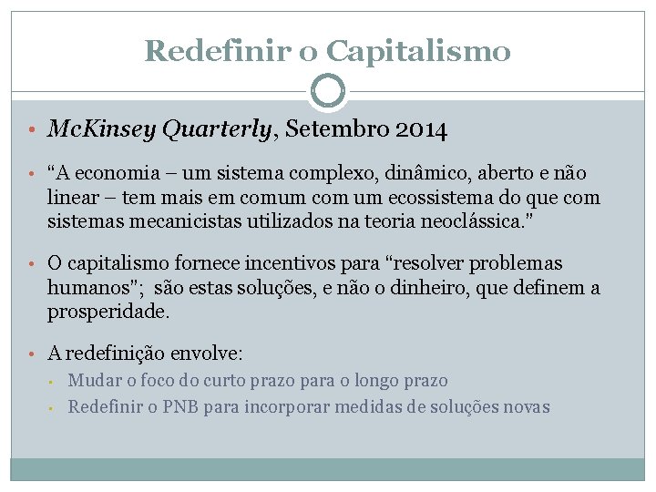 Redefinir o Capitalismo • Mc. Kinsey Quarterly, Setembro 2014 • “A economia – um
