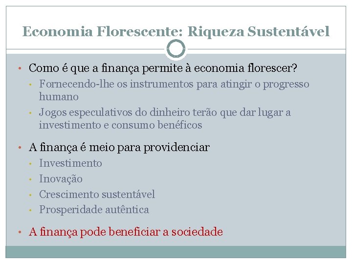 Economia Florescente: Riqueza Sustentável • Como é que a finança permite à economia florescer?