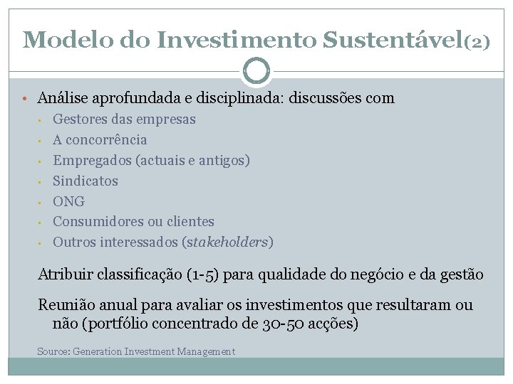 Modelo do Investimento Sustentável(2) • Análise aprofundada e disciplinada: discussões com • • Gestores