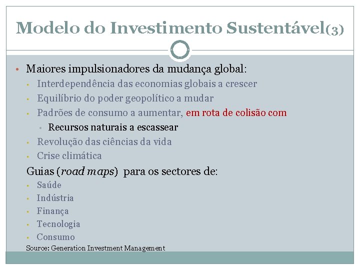 Modelo do Investimento Sustentável(3) • Maiores impulsionadores da mudança global: • • • Interdependência