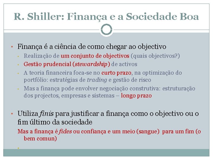 R. Shiller: Finança e a Sociedade Boa • Finança é a ciência de como