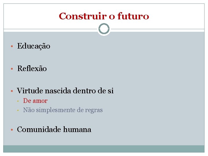 Construir o futuro • Educação • Reflexão • Virtude nascida dentro de si •