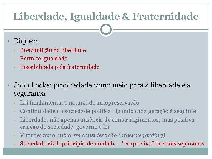 Liberdade, Igualdade & Fraternidade • Riqueza • Precondição da liberdade • Permite igualdade •