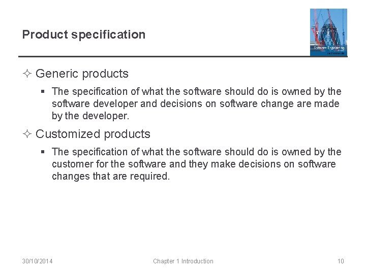 Product specification ² Generic products § The specification of what the software should do