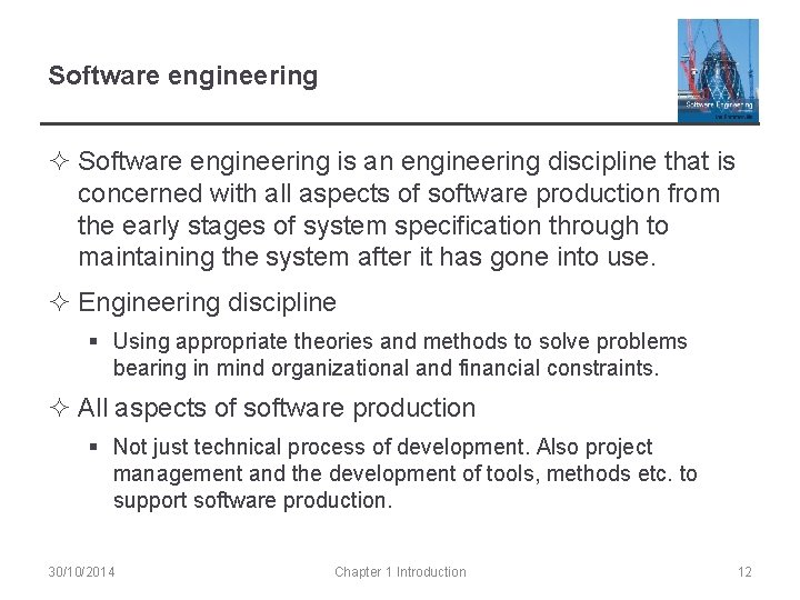Software engineering ² Software engineering is an engineering discipline that is concerned with all