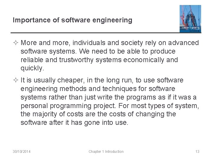 Importance of software engineering ² More and more, individuals and society rely on advanced