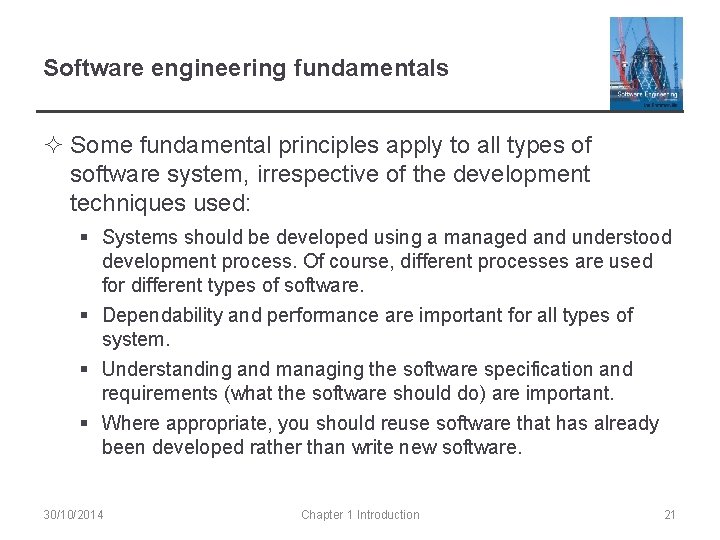 Software engineering fundamentals ² Some fundamental principles apply to all types of software system,