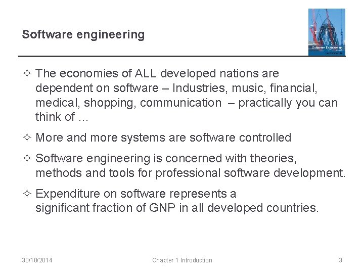 Software engineering ² The economies of ALL developed nations are dependent on software –