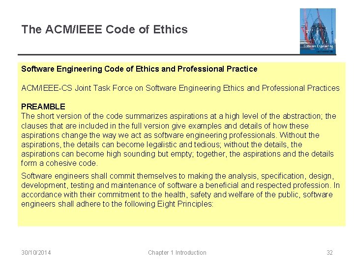 The ACM/IEEE Code of Ethics Software Engineering Code of Ethics and Professional Practice ACM/IEEE-CS