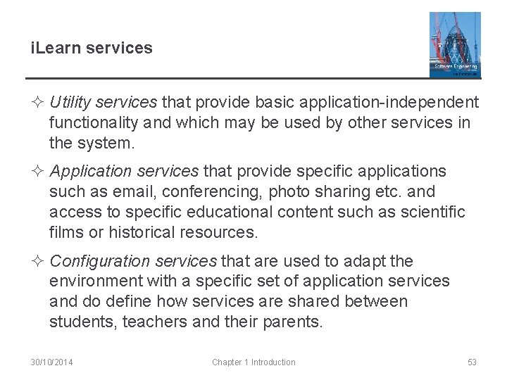 i. Learn services ² Utility services that provide basic application-independent functionality and which may