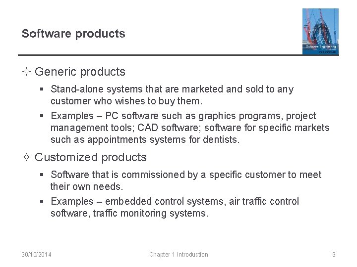 Software products ² Generic products § Stand-alone systems that are marketed and sold to