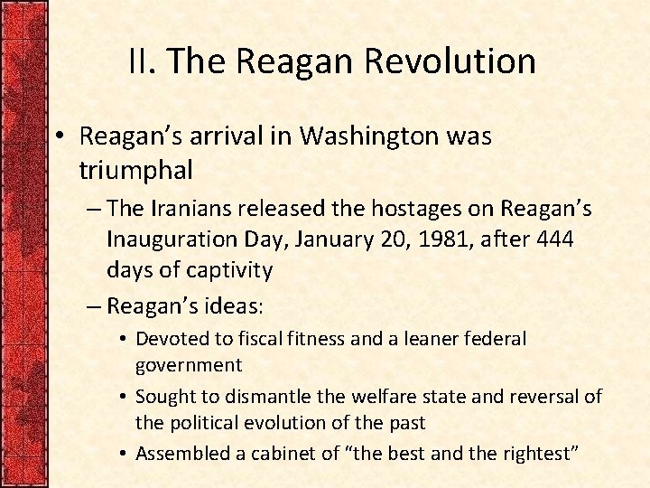 II. The Reagan Revolution • Reagan’s arrival in Washington was triumphal – The Iranians