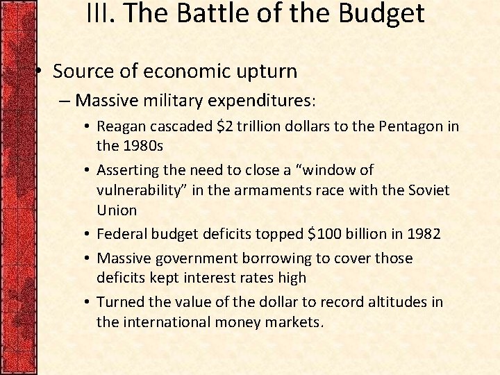 III. The Battle of the Budget • Source of economic upturn – Massive military