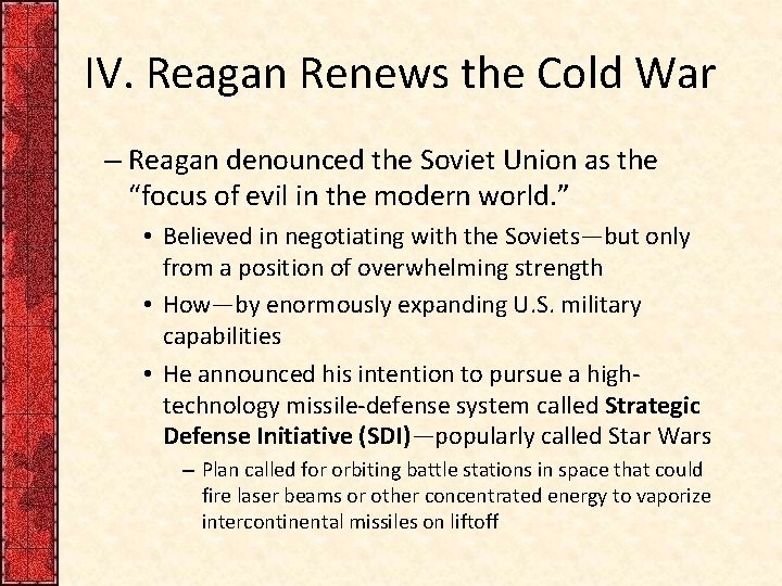 IV. Reagan Renews the Cold War – Reagan denounced the Soviet Union as the