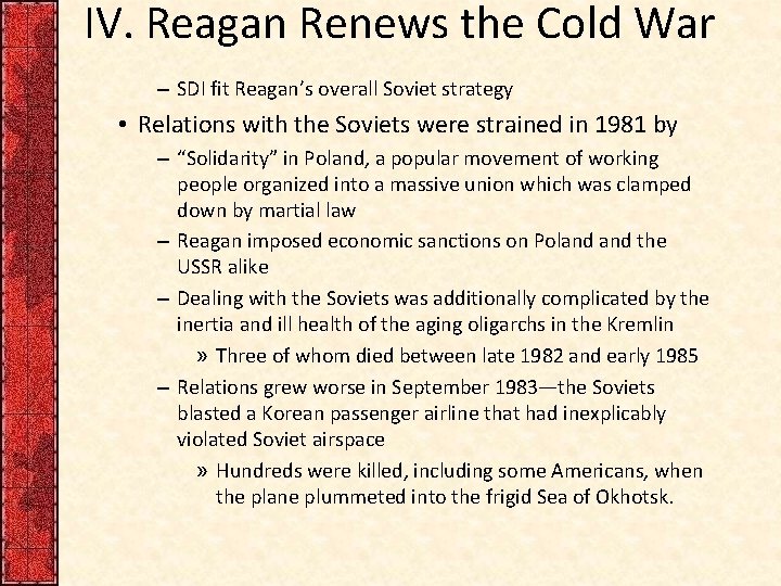 IV. Reagan Renews the Cold War – SDI fit Reagan’s overall Soviet strategy •