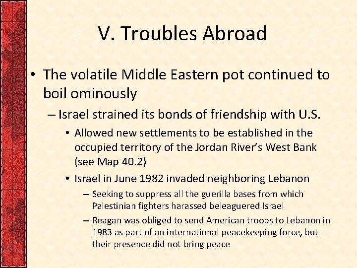 V. Troubles Abroad • The volatile Middle Eastern pot continued to boil ominously –