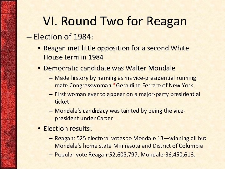 VI. Round Two for Reagan – Election of 1984: • Reagan met little opposition