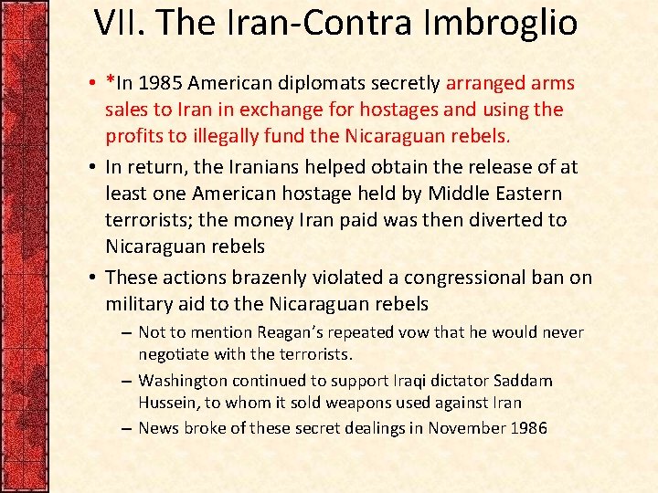 VII. The Iran-Contra Imbroglio • *In 1985 American diplomats secretly arranged arms sales to