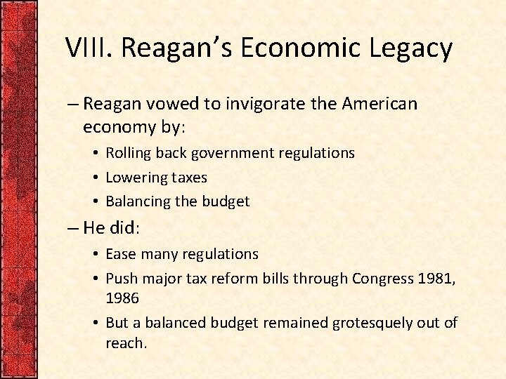 VIII. Reagan’s Economic Legacy – Reagan vowed to invigorate the American economy by: •