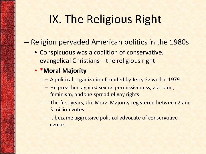 IX. The Religious Right – Religion pervaded American politics in the 1980 s: •