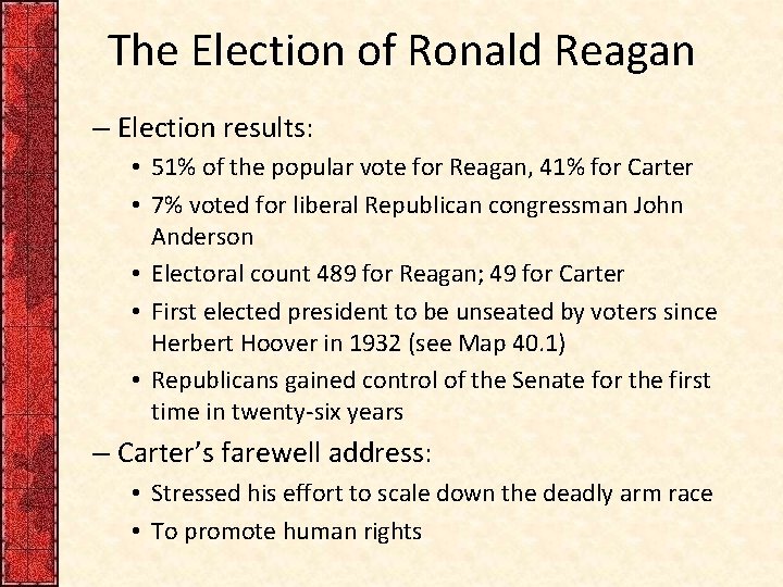 The Election of Ronald Reagan – Election results: • 51% of the popular vote