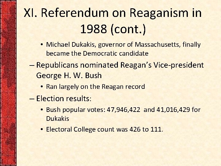 XI. Referendum on Reaganism in 1988 (cont. ) • Michael Dukakis, governor of Massachusetts,