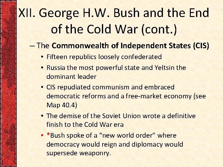 XII. George H. W. Bush and the End of the Cold War (cont. )