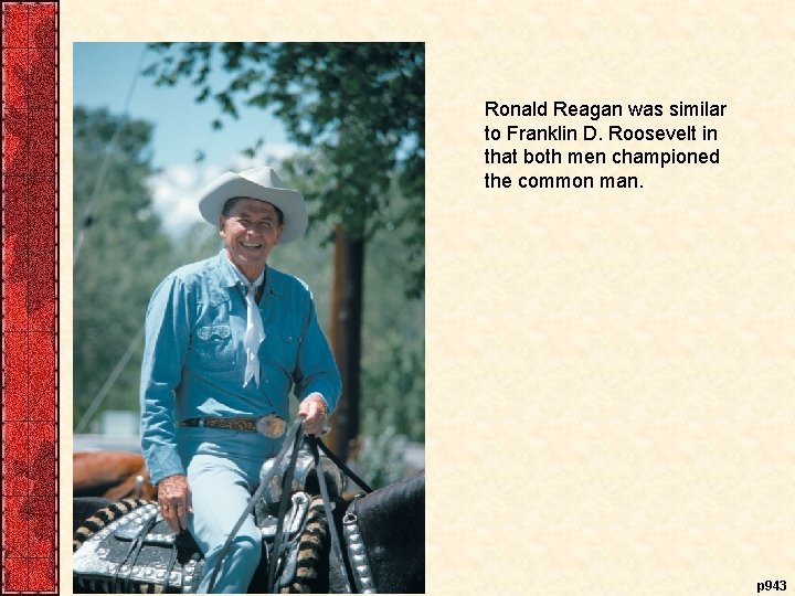 Ronald Reagan was similar to Franklin D. Roosevelt in that both men championed the