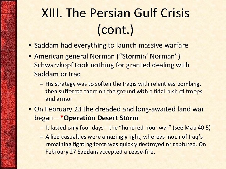 XIII. The Persian Gulf Crisis (cont. ) • Saddam had everything to launch massive